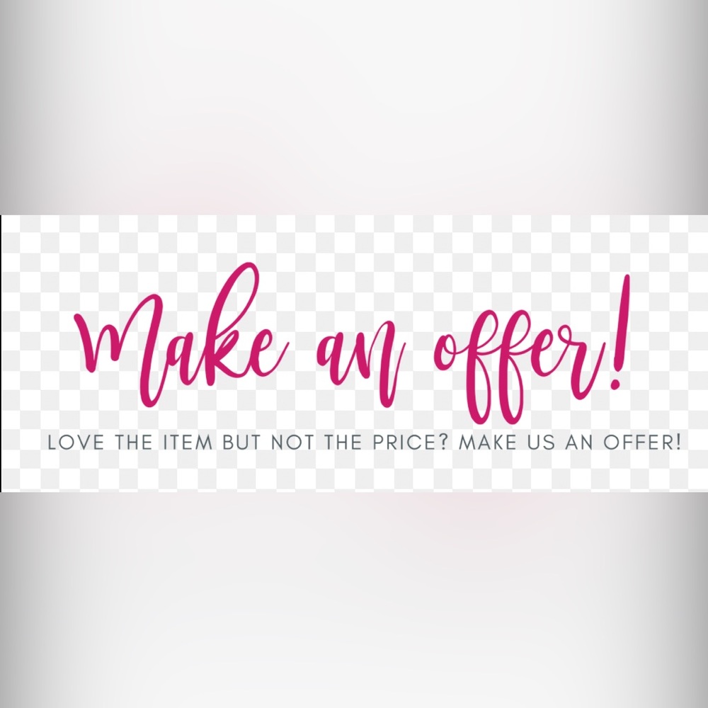 LOVE THE ITEM BUT NOT THE PRICE? MAKE AN OFFER!!